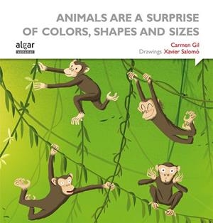 ANIMALS ARE SUCH SURPRISES ALL COLORS, SHAPES AND SIZES | 9788498457629 | GIL MARTÍNEZ,CARMEN | Libreria Geli - Librería Online de Girona - Comprar libros en catalán y castellano