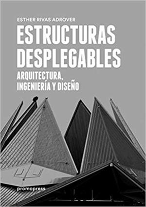 ESTRUCTURAS DESPLEGABLES.ARQUITECTURA,INGENIERÍA Y DISEÑO | 9788415967859 | RIVAS ADROVER,ESTHER | Llibreria Geli - Llibreria Online de Girona - Comprar llibres en català i castellà