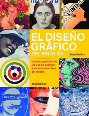 EL DISEÑO GRÁFICO DEL SIGLO XX.UNA RETROSPECTIVA DE LOS ESTILOS GRÁFICOS Y LOS NOMBRES CLAVE DEL DISEÑO (TD) | 9788415967637 | SEDDON,TONY | Llibreria Geli - Llibreria Online de Girona - Comprar llibres en català i castellà