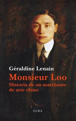 MONSIEUR LOO.HISTORIA DE UN MARCHANTE DE ARTE CHINO | 9788494366659 | LENAIN,GERALDINE | Llibreria Geli - Llibreria Online de Girona - Comprar llibres en català i castellà