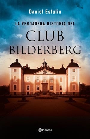 LA VERDADERA HISTORIA DEL CLUB BILDERBERG | 9788408146667 | ESTULIN,DANIEL | Llibreria Geli - Llibreria Online de Girona - Comprar llibres en català i castellà