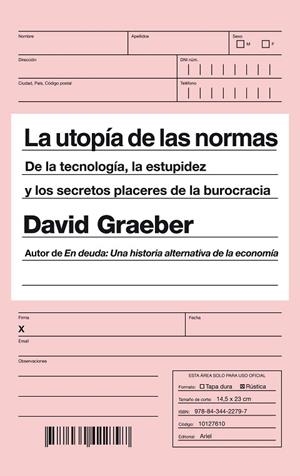 LA UTOPÍA DE LAS NORMAS.DE LA TECNOLOGÍA,LA ESTUPIDEZ Y LOS SECRETOS PLACERES DE LA BUROCRACIA | 9788434422797 | GRAEBER,DAVID | Llibreria Geli - Llibreria Online de Girona - Comprar llibres en català i castellà