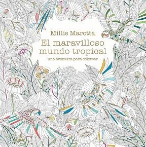 EL MARAVILLOSO MUNDO TROPICAL | 9788498018721 | MAROTTA,MILLIE | Libreria Geli - Librería Online de Girona - Comprar libros en catalán y castellano