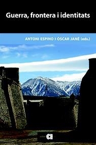 GUERRA,FRONTERA I IDENTITATS | 9788416260034 | ESPINO LÓPEZ,ANTONI/JANÉ CHECA,ÒSCAR | Llibreria Geli - Llibreria Online de Girona - Comprar llibres en català i castellà