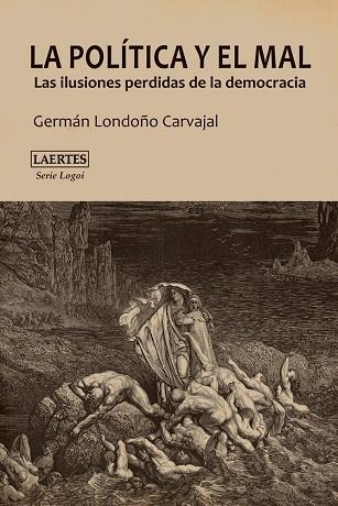 LA POLÍTICA Y EL MAL | 9788475849850 | LONDOÑO CARVAJAL,GERMÁN | Libreria Geli - Librería Online de Girona - Comprar libros en catalán y castellano
