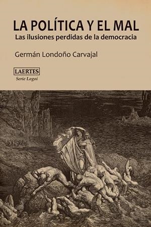 LA POLÍTICA Y EL MAL | 9788475849850 | LONDOÑO CARVAJAL,GERMÁN | Llibreria Geli - Llibreria Online de Girona - Comprar llibres en català i castellà