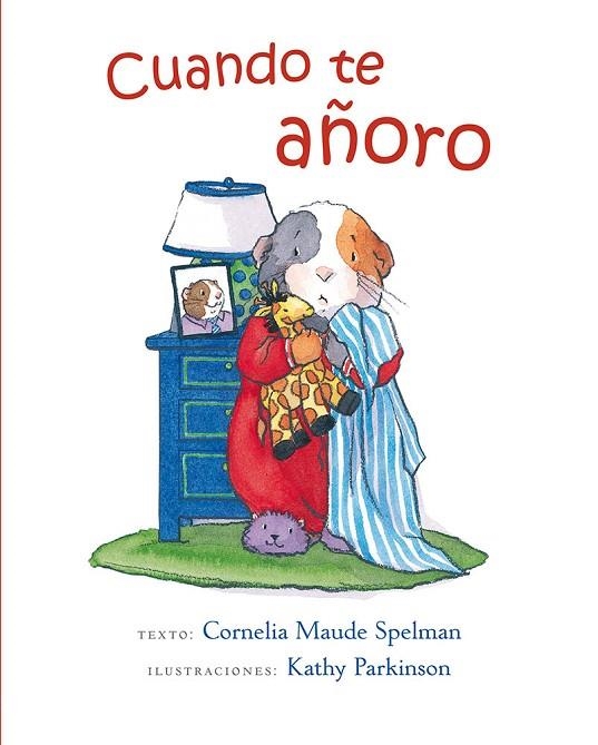 CUANDO TE AÑORO | 9788416117512 | MAUDE SPELMAN,CORNELIA/PARKINSON,KATHY | Libreria Geli - Librería Online de Girona - Comprar libros en catalán y castellano