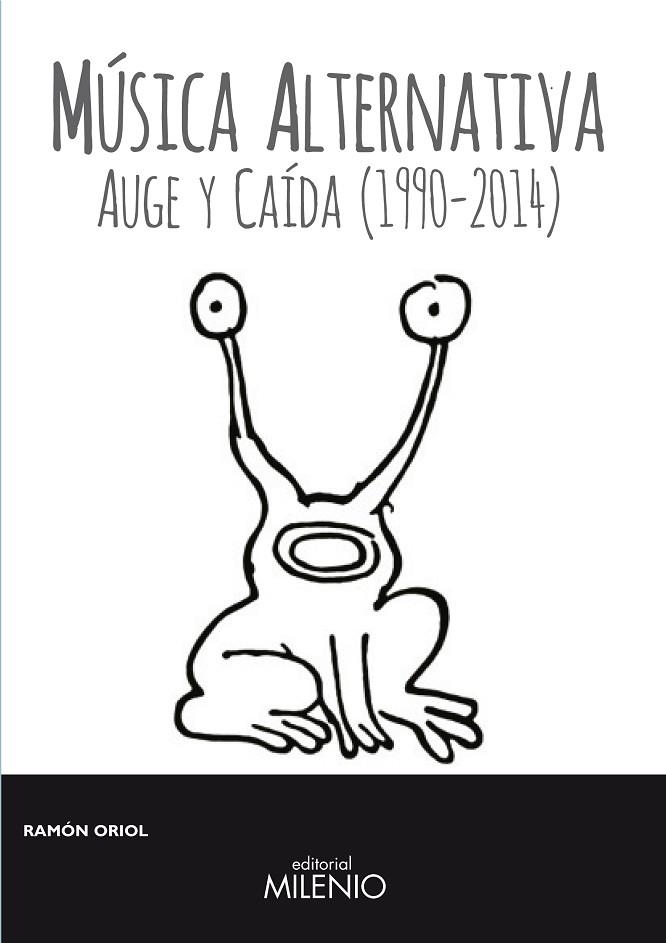 MÚSICA ALTERNATIVA.AUGE Y CAÍDA(1990-2014) | 9788497436823 | ORIOL, RAMÓN | Libreria Geli - Librería Online de Girona - Comprar libros en catalán y castellano