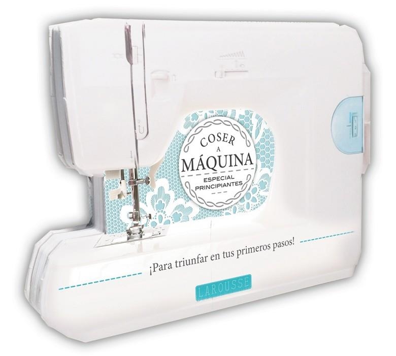 COSER A MÁQUINA.ESPECIAL PRINCIPIANTES ¡PARA TRIUNFAR EN TUS PRIMEROS PASOS! | 9788416124756 | A.A.V.V. | Llibreria Geli - Llibreria Online de Girona - Comprar llibres en català i castellà