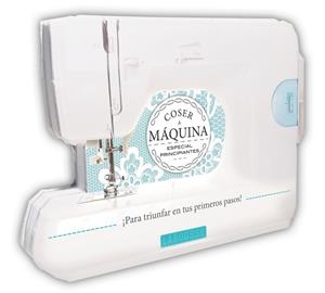 COSER A MÁQUINA.ESPECIAL PRINCIPIANTES ¡PARA TRIUNFAR EN TUS PRIMEROS PASOS! | 9788416124756 | A.A.V.V. | Llibreria Geli - Llibreria Online de Girona - Comprar llibres en català i castellà