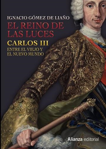 EL REINO DE LAS LUCES.CARLOS III,ENTRE EL VIEJO Y EL NUEVO MUNDO | 9788491041399 | GÓMEZ DE LIAÑO,IGNACIO | Libreria Geli - Librería Online de Girona - Comprar libros en catalán y castellano