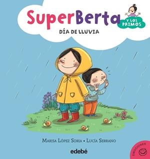 SUPERBERTA Y LOS PRIMOS-2.DÍA DE LLUVIA (TD) | 9788468315898 | LÓPEZ SORIA,MARISA/SERRANO,LUCÍA | Libreria Geli - Librería Online de Girona - Comprar libros en catalán y castellano