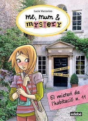 ME,MUM & MISTERY-4.EL MISTERI DE L'HABITACIÓ N.11 | 9788468315843 | VACCARINO,LUCIA | Llibreria Geli - Llibreria Online de Girona - Comprar llibres en català i castellà