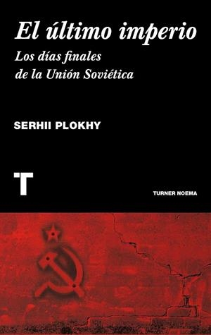 EL ÚLTIMO IMPERIO.LOS DÍAS FINALES DE LA UNIÓN SOVIÉTICA | 9788416142101 | PLOKHI,SERHII | Libreria Geli - Librería Online de Girona - Comprar libros en catalán y castellano
