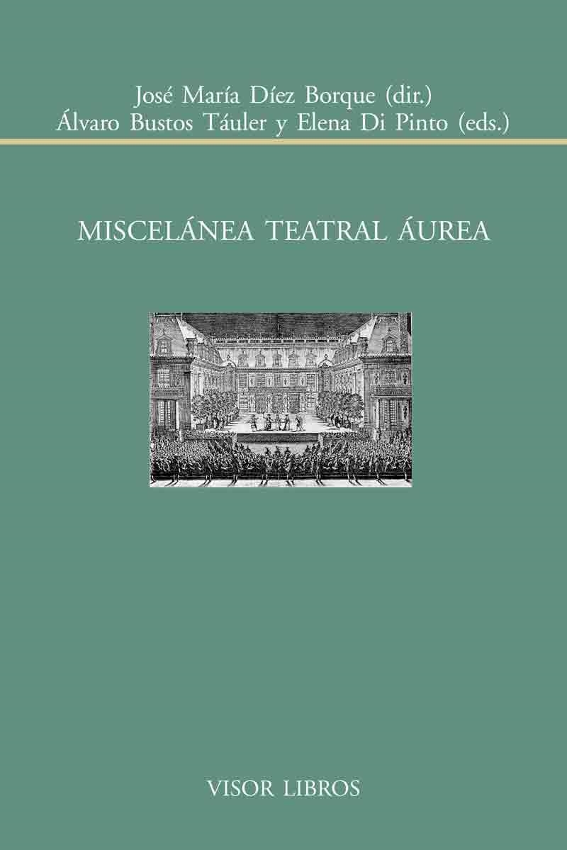 MISCELÁNEA TEATRAL ÁUREA | 9788498951684 | DÍEZ BORQUE,JOSÉ MARÍA/BUSTOS TÁULER,ÁLVARO/DI PINTO,ELENA | Libreria Geli - Librería Online de Girona - Comprar libros en catalán y castellano