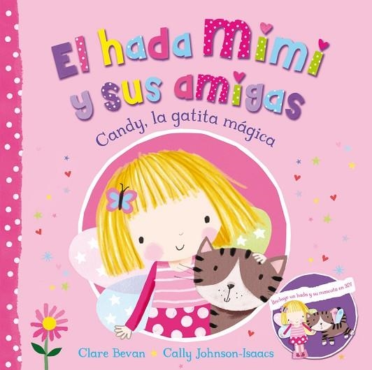 CANDY,LA GATITA MÁGICA (EL HADA MIMI Y SUS AMIGAS-1) | 9788448845148 | BEVAN,CLARE/JOHNSON-ISAACS,CALLY | Libreria Geli - Librería Online de Girona - Comprar libros en catalán y castellano