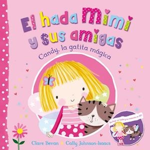 CANDY,LA GATITA MÁGICA (EL HADA MIMI Y SUS AMIGAS-1) | 9788448845148 | BEVAN,CLARE/JOHNSON-ISAACS,CALLY | Libreria Geli - Librería Online de Girona - Comprar libros en catalán y castellano