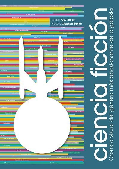 CIENCIA FICCIÓN.CRÓNICA VISUAL DEL GÉNERO MÁS APASIONANTE DE LA GALAXIA | 9788416177790 | HALEY,GUY | Libreria Geli - Librería Online de Girona - Comprar libros en catalán y castellano