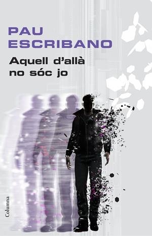 AQUELL D'ALLÀ NO SÓC JO | 9788466419918 | ESCRIBANO,PAU | Llibreria Geli - Llibreria Online de Girona - Comprar llibres en català i castellà