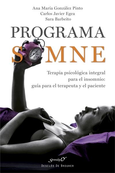 PROGRAMA SOMNE.TERAPIA PSICOLÓGICA INTEGRAL PARA EL INSOMNIO: GUÍA PARA EL TERAPEUTA Y EL PACIENTE | 9788433027962 | GONZÁLEZ-PINTO ARRILLAGA, ANA MARÍA/EGEA SANTAOLALLA, CARLOS JAVIER/BARBEITO RESA, SARA | Llibreria Geli - Llibreria Online de Girona - Comprar llibres en català i castellà