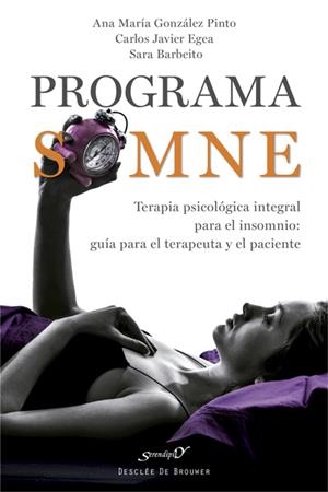 PROGRAMA SOMNE.TERAPIA PSICOLÓGICA INTEGRAL PARA EL INSOMNIO: GUÍA PARA EL TERAPEUTA Y EL PACIENTE | 9788433027962 | GONZÁLEZ-PINTO ARRILLAGA, ANA MARÍA/EGEA SANTAOLALLA, CARLOS JAVIER/BARBEITO RESA, SARA | Llibreria Geli - Llibreria Online de Girona - Comprar llibres en català i castellà