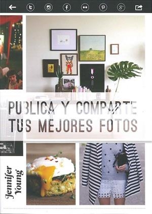 PUBLICA Y COMPARTE TUS MEJORES FOTOS | 9788475568935 | YOUNG,JENNIFER | Libreria Geli - Librería Online de Girona - Comprar libros en catalán y castellano