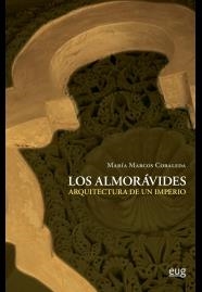 LOS ALMORÁVIDES:ARQUITECTURA DE UN IMPERIO | 9788433857538 | MARCOS COBALEDA,MARÍA | Libreria Geli - Librería Online de Girona - Comprar libros en catalán y castellano