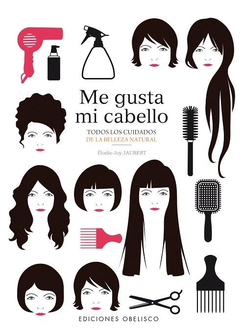 ME GUSTA MI CABELLO.TODOS LOS CUIDADOS DE LA BELLEZA NATURAL | 9788491110279 | JAUBERT,ÉLODIE-JOY | Libreria Geli - Librería Online de Girona - Comprar libros en catalán y castellano