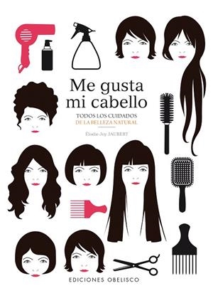 ME GUSTA MI CABELLO.TODOS LOS CUIDADOS DE LA BELLEZA NATURAL | 9788491110279 | JAUBERT,ÉLODIE-JOY | Llibreria Geli - Llibreria Online de Girona - Comprar llibres en català i castellà