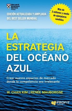 LA ESTRATEGIA DEL OCÉANO AZUL.CREAR NUEVOS ESPACIOS DE MERCADO DONDE LA COMPETENCIA SEA IRRELEVANTE | 9788416115891 | CHAN,W./MAUBORGNE,RENÉE | Llibreria Geli - Llibreria Online de Girona - Comprar llibres en català i castellà