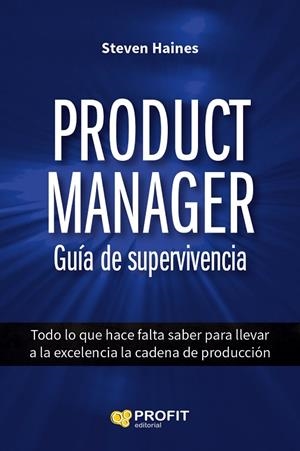 PRODUCT MANAGER.GUÍA DE SUPERVIVENCIA | 9788416115914 | HAINES, STEVEN | Libreria Geli - Librería Online de Girona - Comprar libros en catalán y castellano