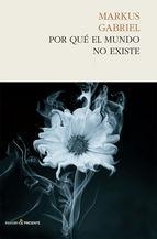 POR QUÉ EL MUNDO NO EXISTE | 9788494339271 | GABRIEL,MARKUS | Llibreria Geli - Llibreria Online de Girona - Comprar llibres en català i castellà
