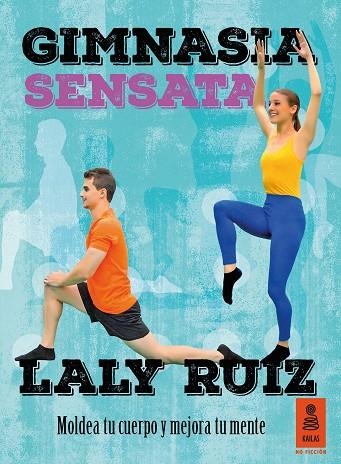 GIMNASIA SENSATA.MOLDEA TU CUERPO Y MEJORA TU MENTE  | 9788416023462 | RUIZ MARTÍNEZ,LALY | Llibreria Geli - Llibreria Online de Girona - Comprar llibres en català i castellà