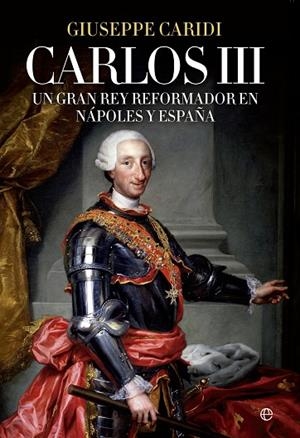 CARLOS III.UN GRAN REY REFORMADOR EN NÁPOLES Y ESPAÑA (TD) | 9788490604731 | CARIDI,GIUSEPPE | Llibreria Geli - Llibreria Online de Girona - Comprar llibres en català i castellà