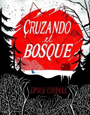CRUZANDO EL BOSQUE | 9788494332630 | CARROLL,EMILY | Libreria Geli - Librería Online de Girona - Comprar libros en catalán y castellano