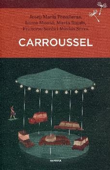 CARROUSSEL | 9788494373640 | FONALLERAS,JOSEP MARIA/MONSÓ,IMMA/ROJALS,MARTA/SERÉS,FRAN | Libreria Geli - Librería Online de Girona - Comprar libros en catalán y castellano