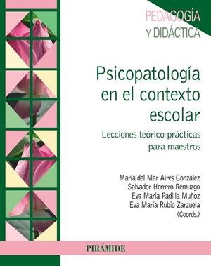 PSICOPATOLOGÍA EN EL CONTEXTO ESCOLAR.LECCIONES TEÓRICO-PRÁCTICAS PARA MAESTROS | 9788436834475 | AIRES GONZÁLEZ,MARÍA DEL MAR/HERRERO REMUZGO,SALVADOR/PADILLA MUÑOZ,EVA MARÍA/RUBIO ZARZUELA,EVA | Libreria Geli - Librería Online de Girona - Comprar libros en catalán y castellano