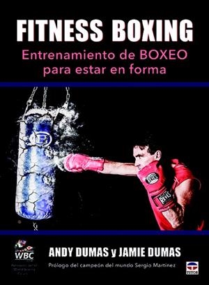 FITNESS BOXING.ENTRENAMIENTO DE BOXEO PARA ESTAR EN FORMA | 9788479027483 | DUMAS, ANDY/DUMAS, JAMIE | Libreria Geli - Librería Online de Girona - Comprar libros en catalán y castellano