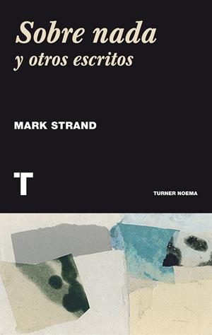 SOBRE NADA Y OTROS ESCRITOS | 9788415832317 | STRAND,MARK | Libreria Geli - Librería Online de Girona - Comprar libros en catalán y castellano