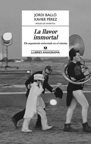 LA LLAVOR IMMORTAL.ELS ARGUMENTS UNIVERSALS EN EL CINEMA | 9788433915269 | PÉREZ,XAVIER/BALLÓ,JORDI | Llibreria Geli - Llibreria Online de Girona - Comprar llibres en català i castellà