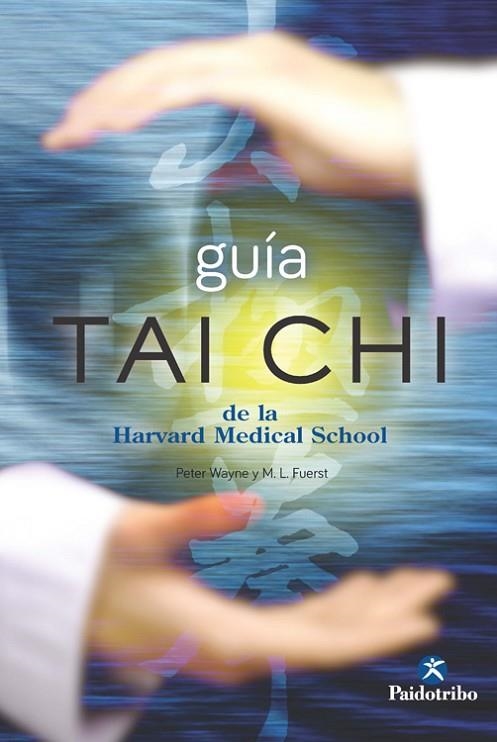 GUÍA TAI CHI DE LA HARVARD MEDICAL SCHOOL | 9788499105406 | FUERST,MARK L./WAYNE,PETER | Libreria Geli - Librería Online de Girona - Comprar libros en catalán y castellano