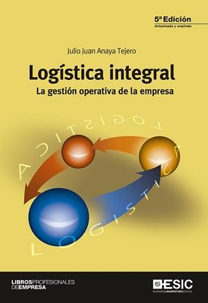 LOGÍSTICA INTEGRAL.LA GESTIÓN OPERATIVA DE LA EMPRESA | 9788415986904 | ANAYA TEJERO,JULIO JUAN | Libreria Geli - Librería Online de Girona - Comprar libros en catalán y castellano