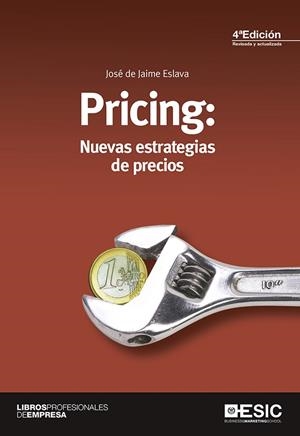 PRICING: NUEVAS ESTRATEGIAS DE PRECIOS | 9788415986980 | DE JAIME ESLAVA, JOSÉ | Libreria Geli - Librería Online de Girona - Comprar libros en catalán y castellano