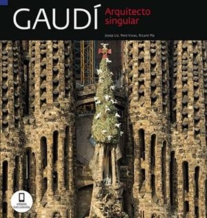 GAUDI ARQUITECTO SINGULAR | 9788484786603 | LIZ,JOSEP/VIVAS,PERE/PLA,RICARD | Llibreria Geli - Llibreria Online de Girona - Comprar llibres en català i castellà