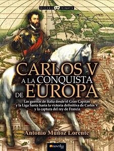 CARLOS V A LA CONQUISTA DE EUROPA | 9788499675879 | MUÑOZ LORENTE,ANTONIO | Llibreria Geli - Llibreria Online de Girona - Comprar llibres en català i castellà