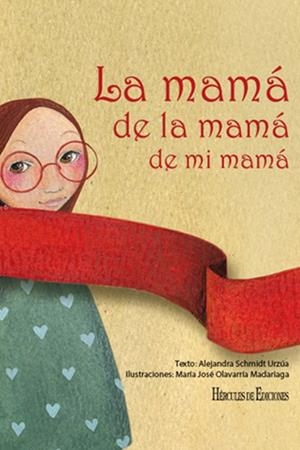 LA MAMÁ DE LA MAMÁ DE MI MAMÁ | 9788492715824 | SCHMIDT URZÚA,ALEJANDRA/OLVARRÍA MADARIAGA,MARÍA JOSÉ | Libreria Geli - Librería Online de Girona - Comprar libros en catalán y castellano