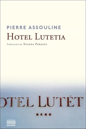 HOTEL LUTETIA | 9788416259250 | ASSOULINE,PIERRE | Libreria Geli - Librería Online de Girona - Comprar libros en catalán y castellano