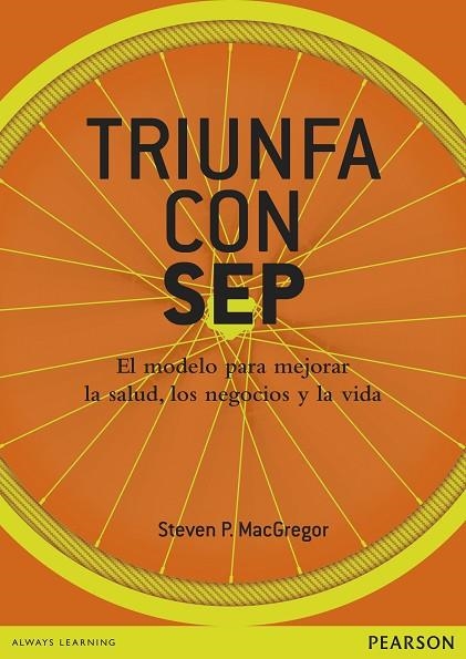 TRIUNFA CON SEP.EL MODELO PARA MEJORAR LA SALUD,LOS NEGOCIOS Y LA VIDA | 9788420564586 | MACGREGOR,STEVEN | Libreria Geli - Librería Online de Girona - Comprar libros en catalán y castellano