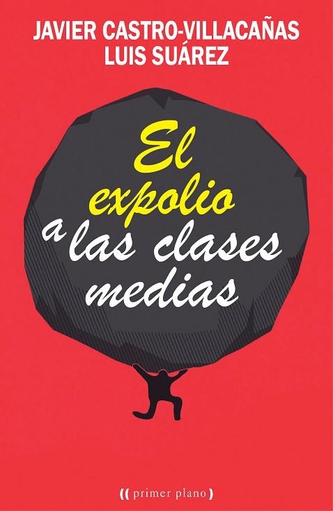 EL EXPOLIO A LAS CLASES MEDIAS | 9788416541201 | CASTRO VILLACAÑAS,JAVIER/SUÁREZ JORDANA,LUIS | Libreria Geli - Librería Online de Girona - Comprar libros en catalán y castellano