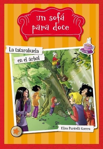 UN SOFÁ PARA DOCE-2.LA TATARABUELA EN EL ÁRBOL | 9788424654313 | PURICELLI GUERRA,ELISA | Libreria Geli - Librería Online de Girona - Comprar libros en catalán y castellano